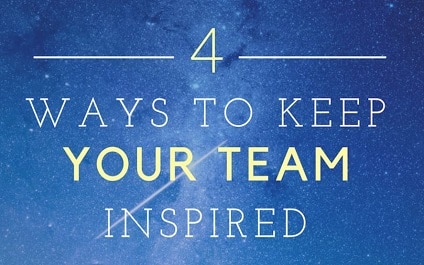 Guest Post: 4 Ways to Keep Your Team Inspired