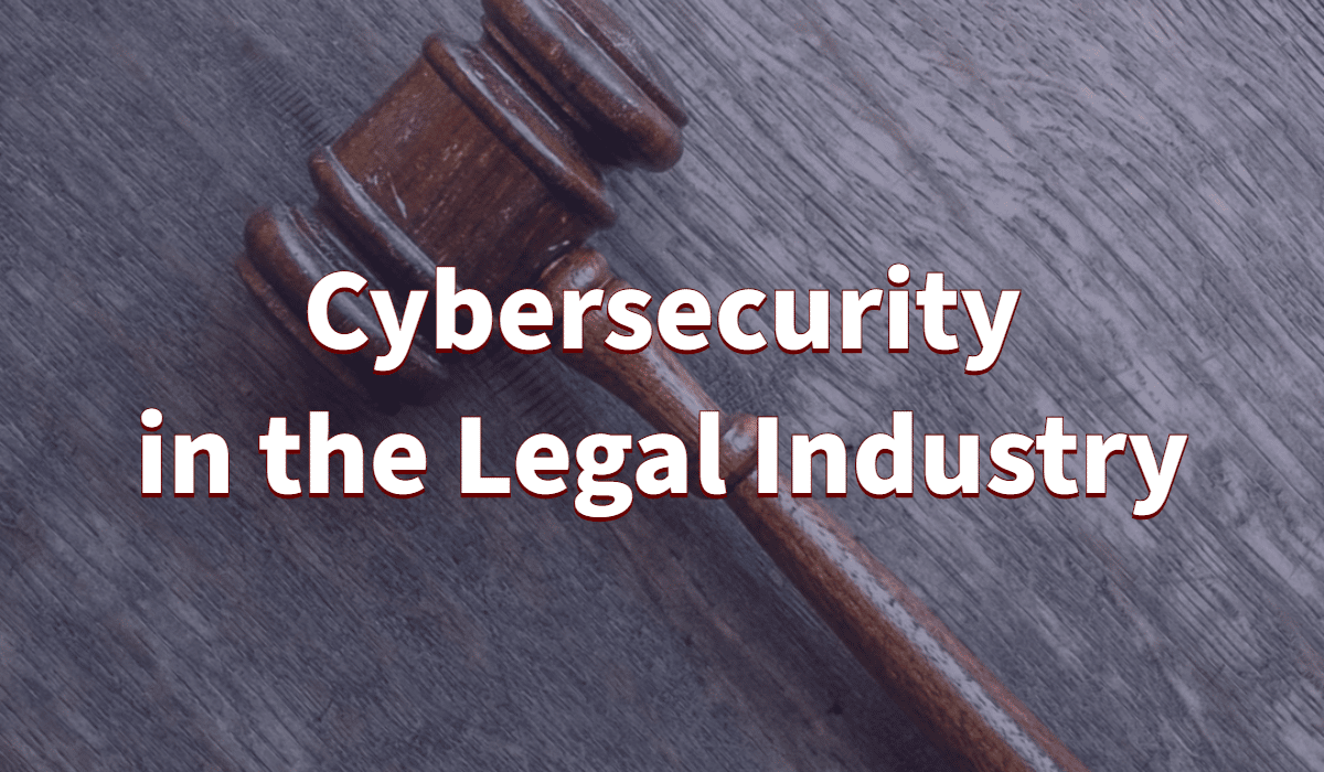 Cybersecurity In The Legal Industry